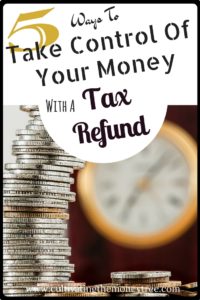 http://cultivatingthemoneytree.com/5-ways-to-take-control-of-your-money-with-a-tax-refund/