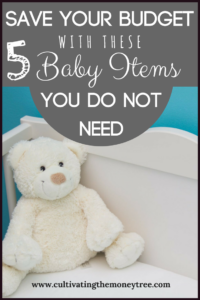 http://cultivatingthemoneytree.com/save-your-budget-with-these-5-baby-items-you-do-not-need/