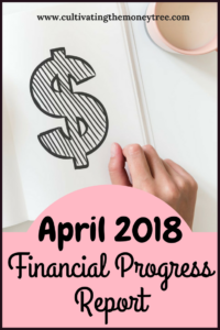 http://cultivatingthemoneytree.com/april-2018-financial-progress-report/